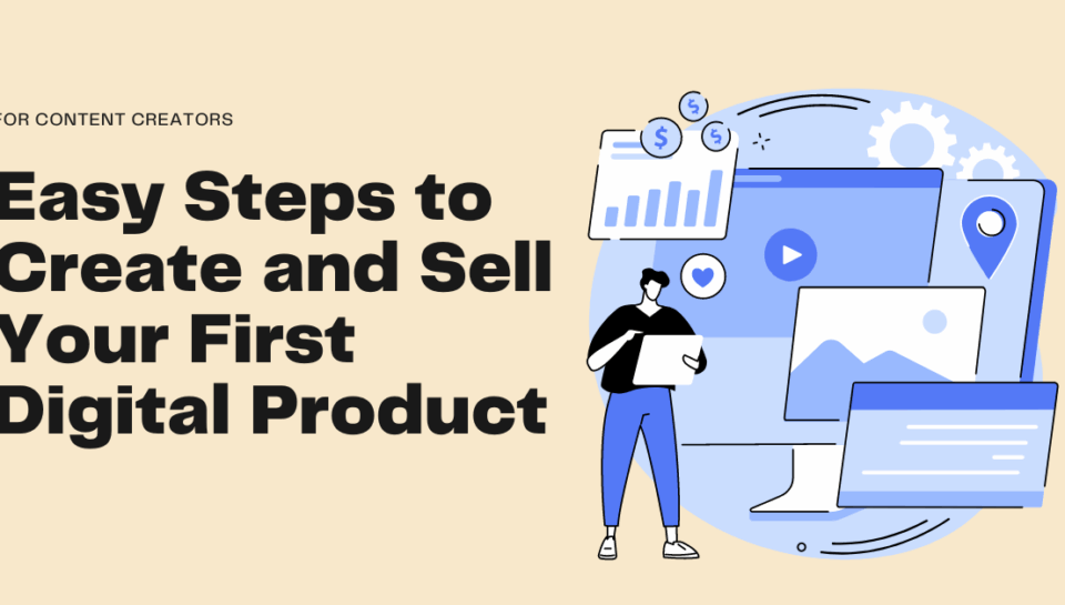 Easy steps to create and sell your first digital product.