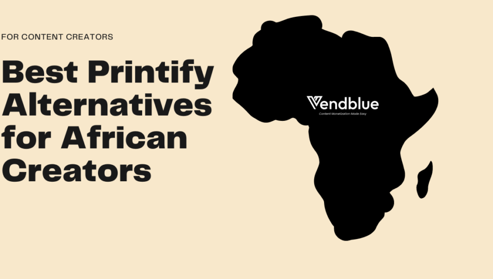 Best Printify Alternatives for African Creators