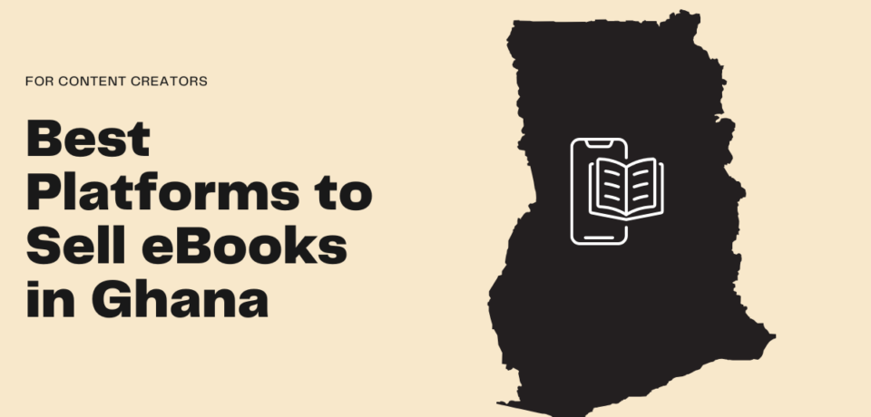 Five best platforms to sell eBooks in Ghana Five best platforms to sell eBooks in Ghana