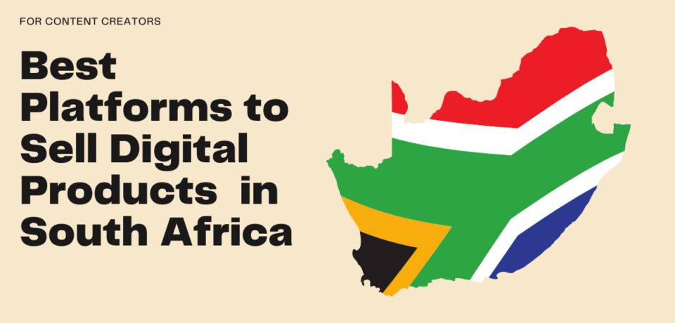 Best Places to Sell Digital Products in South Africa Best Places to Sell Digital Products in South Africa