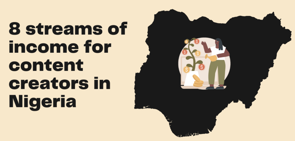 8 Streams of income for Content Creators in Nigeria 8 Streams of income for Content Creators in Nigeria