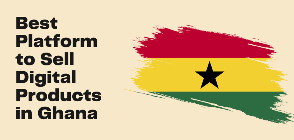 platforms for selling digital products in Ghana