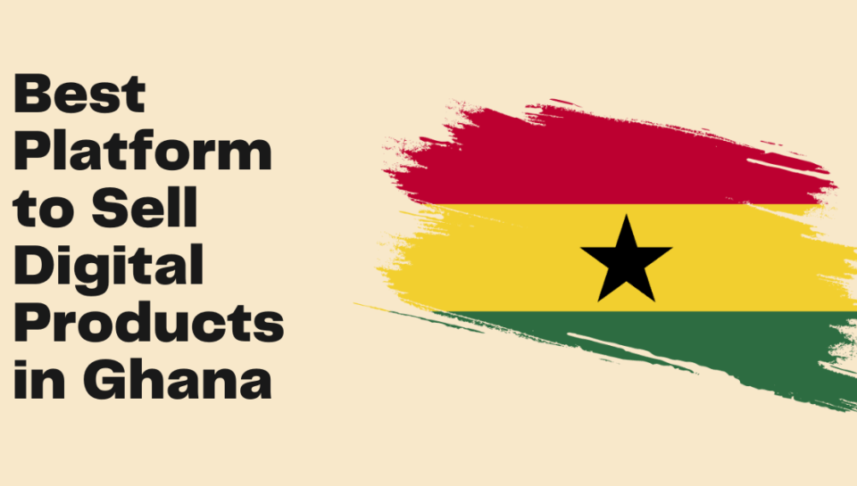 platforms for selling digital products in Ghana