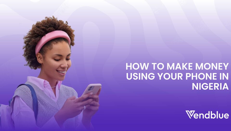 Make Money Using Your Phone in Nigeria