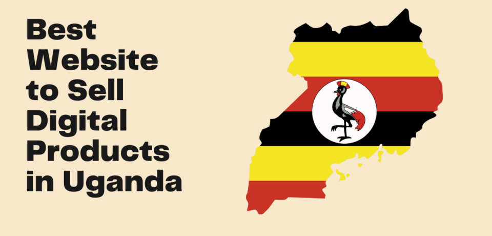 Sell Digital Products in Uganda Sell Digital Products in Uganda