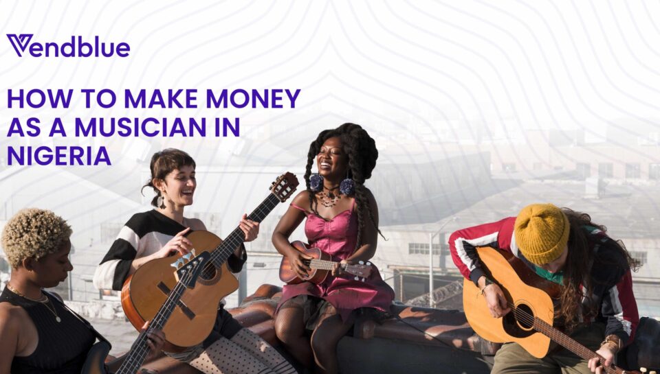 Make Money as a Musician in Nigeria
