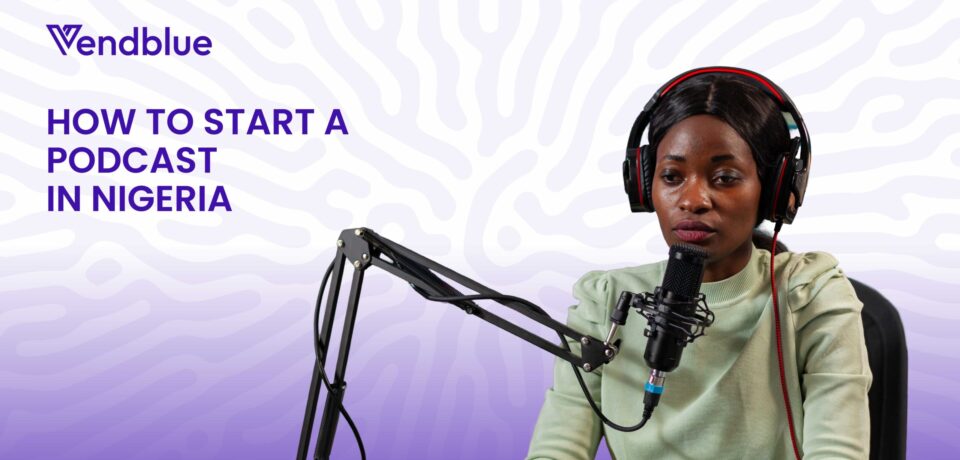 Start a Podcast in Nigeria